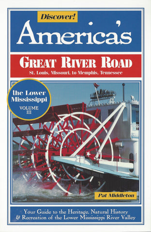 Discover America's Great River Road, Vol 3 - St. Louis to Memphis By Pat Middleton