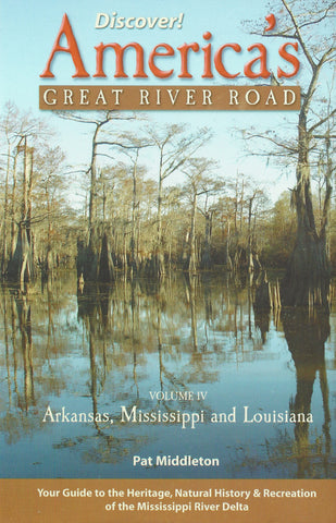 Discover America's Great River Road, Vol 4  - Memphis, TN to The Gulf of Mexico By Pat Middleton