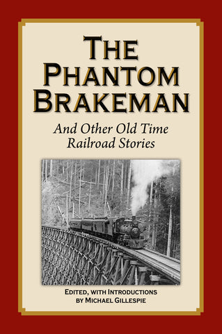 The Phantom Brakeman and other Old Time Railroad Stories by Michael Gilespie